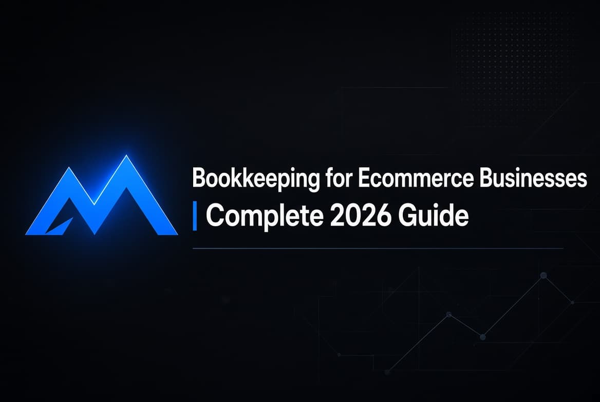 Bookkeeping for Ecommerce Businesses | Complete 2026 Guide